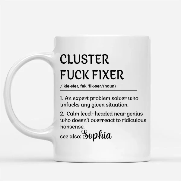 Personalized Funny Mug - Cluster F*Ck Fixer Problem Solver - Fun Gift For Coworkers - Image 4