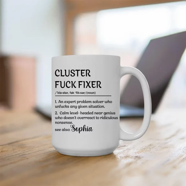 Personalized Funny Mug - Cluster F*Ck Fixer Problem Solver - Fun Gift For Coworkers - Image 3