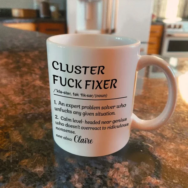 Personalized Funny Mug - Cluster F*Ck Fixer Problem Solver - Fun Gift For Coworkers - Image 2