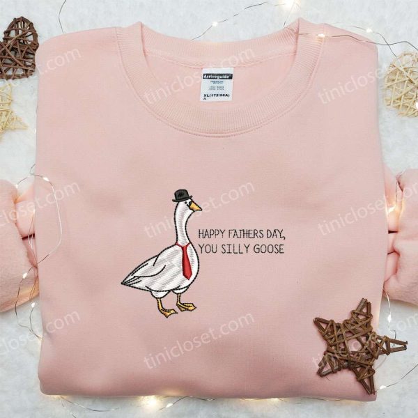 Happy Father's Day You Silly Goose Embroidered Shirt, Animal Embroidered Shirt, Funny Father's Day Gifts - Small Gifts Great Love