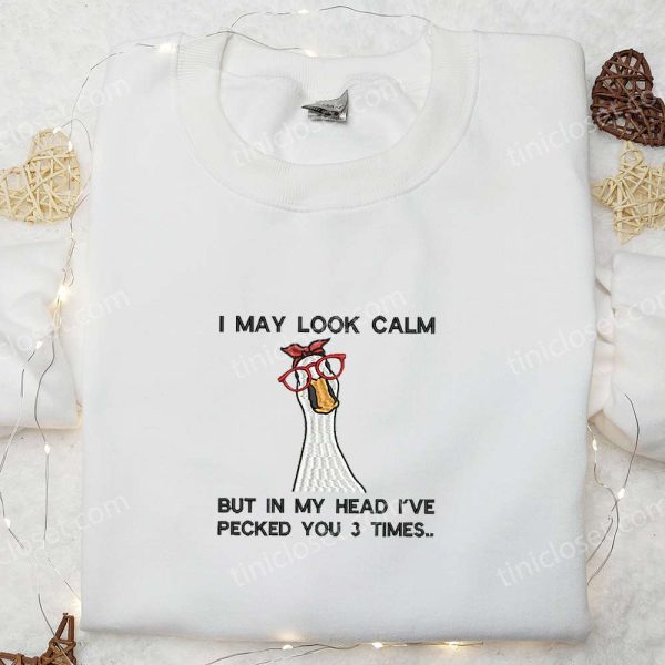 I May Look Calm Silly Goose Embroidered Shirt, Animal Embroidered Shirt, Funny Embroidered Shirt - Small Gifts Great Love