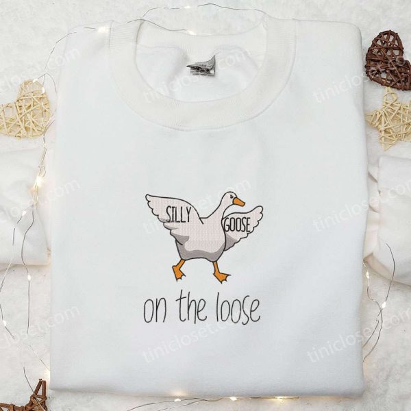 Silly Goose on the Loose Embroidered Shirt, Animal Embroidered Shirt, Best Birthday Gifts - Small Gifts Great Love