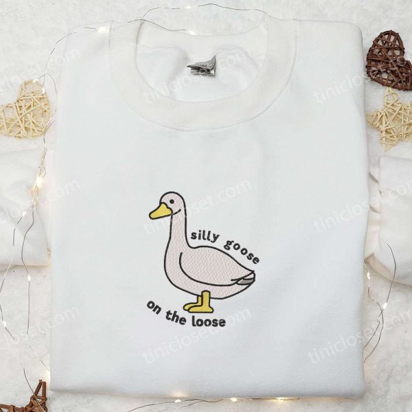Silly Goose on the Loose Embroidered Shirt, Animal Embroidered Shirt, Cute Embroidered Shirt - Small Gifts Great Love