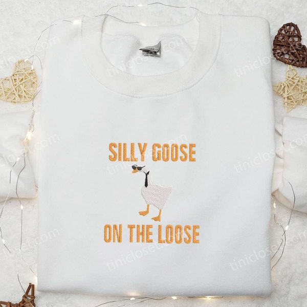 Silly Goose on the Loose Embroidered Shirt, Animal Embroidered Shirt, Funny Embroidered Shirt - Small Gifts Great Love