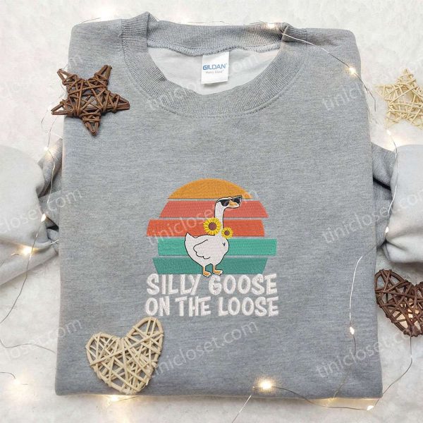 Silly Goose on the Loose Embroidered Shirt, Animal Embroidered Shirt, Funny Embroidered Shirt - Small Gifts Great Love