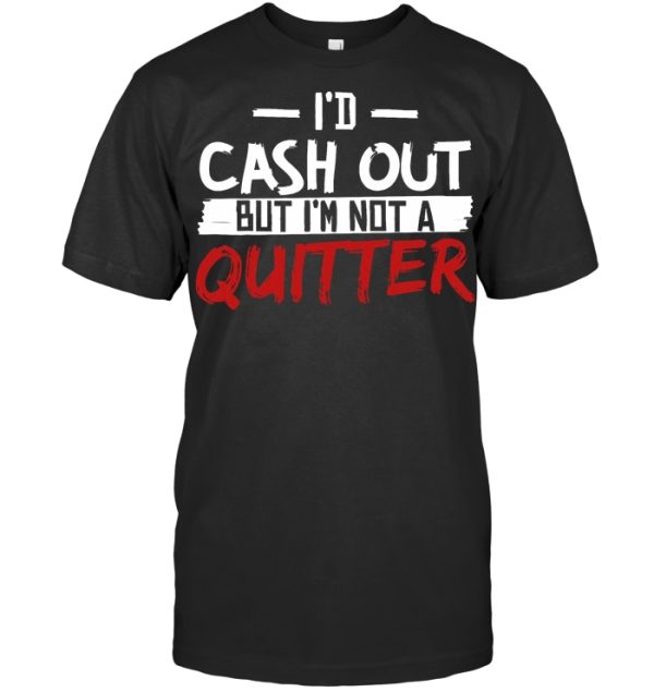 Im Not A Quitter Funny Gift For Gambling Casino Poker T Shirt