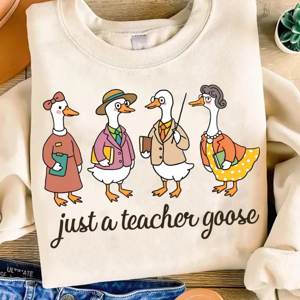 Just A Teacher Goose Shirt, Funny Silly Goose Teacher Shirt, Teacher Appreciation Tee, Graduation Sweatshirt, Teacher Hoodie, Gift For Her