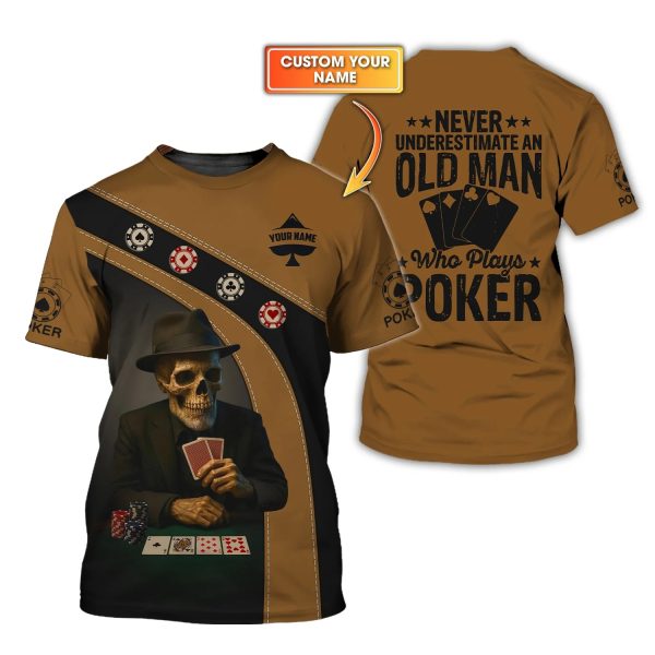 Custom Poker Shirts, Never Underestimate An Old Man Poker Chips T Shirt, Poker Gift for Lover