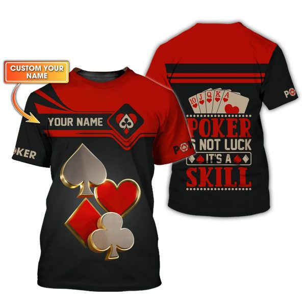 Poker Is Not Luck Poker Card Custom Shirts, ACE Card Poker Gift T Shirts