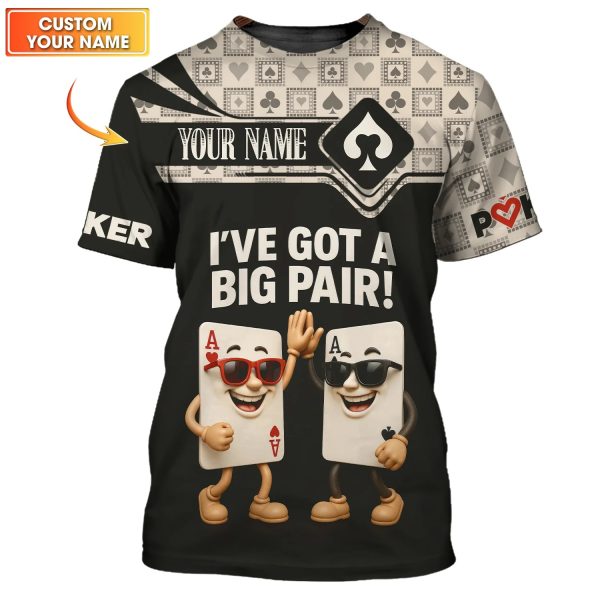 Custom Poker Shirts, Custom Playing Cards Shirt for Men, I've Got A Big Pair, Poker Gift for Lover