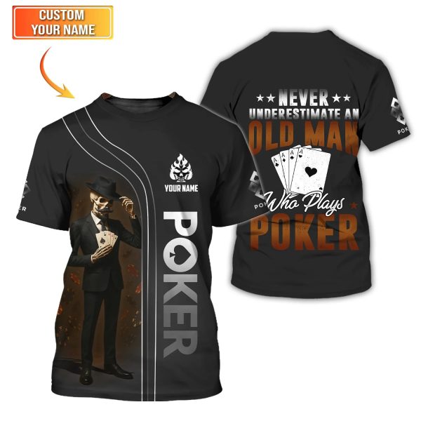 Poker T Shirt Never Underestimate An Old Man Who Plays Poker Skeleton Card Player Black Tee