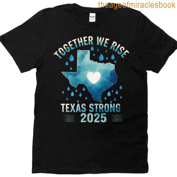 Texas Strong 2025 Together We Rise Support T-shirt