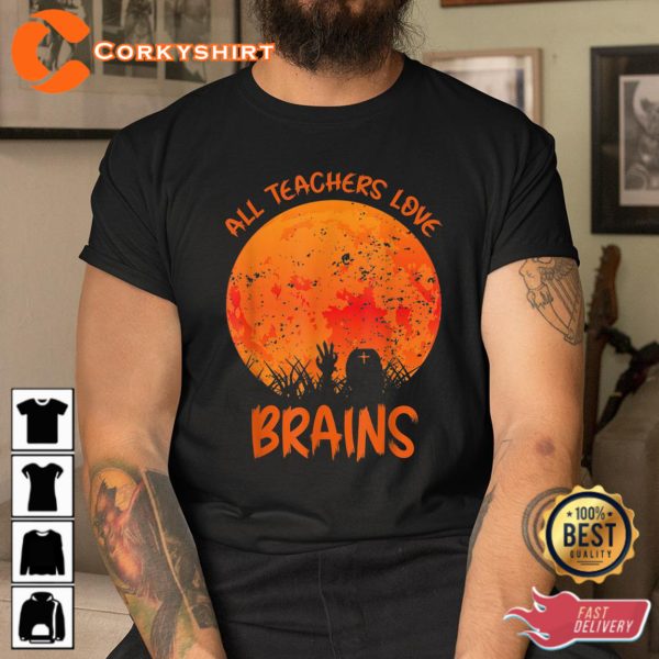 All Teacher Love Braines Funny Halloween Teacher Student Shirt