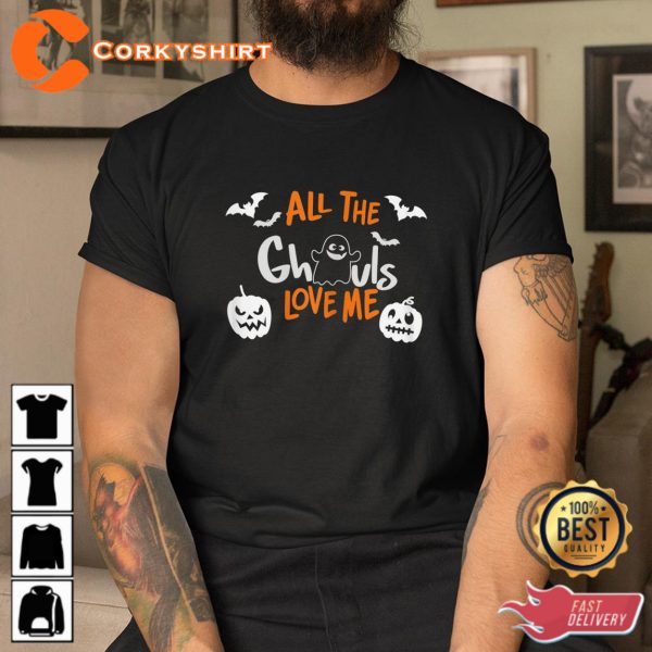 All The Ghouls Love Me Halloween Shirt
