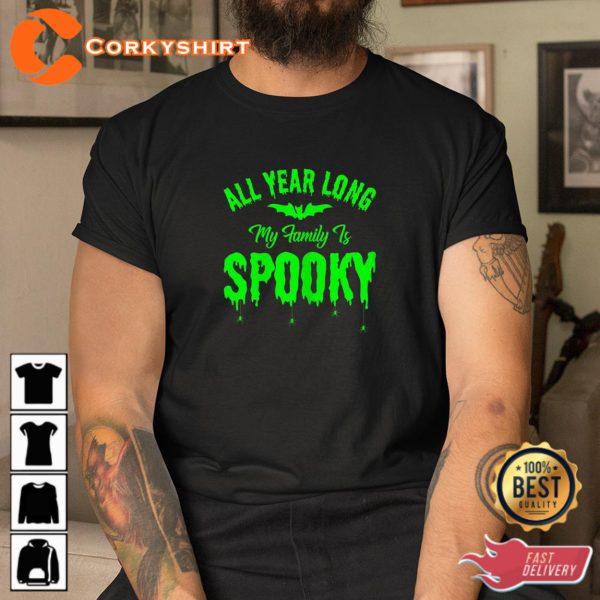 All Year Long My Family Is Spooky Halloween Shirt