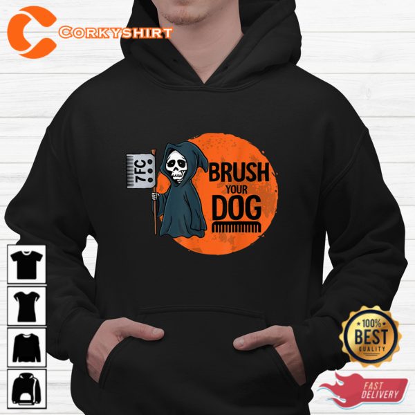 Brush Your Dog Grooming Reaper Halloween Hoodie Shirts
