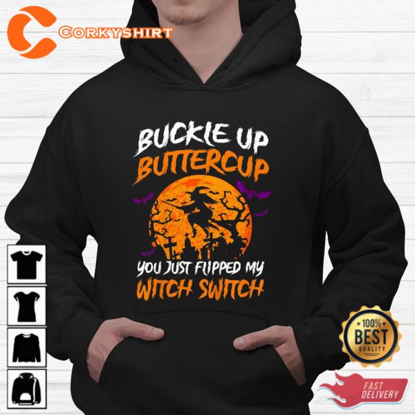 Buckle Up Buttercup You Just Flipped My Witch Halloween T-Shirt - Image 2