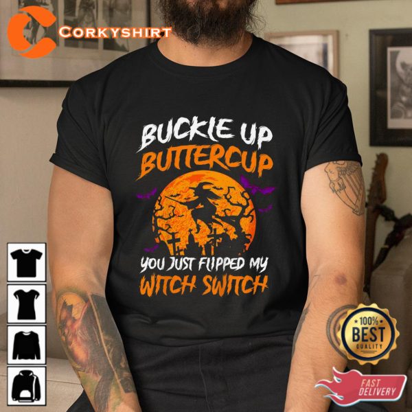 Buckle Up Buttercup You Just Flipped My Witch Halloween T-Shirt - Image 3