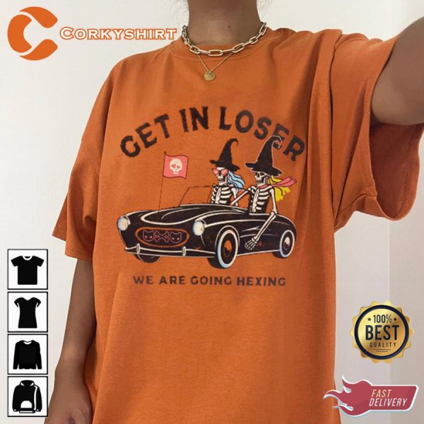 Skeleton Get In Loser Were Going Hexing Halloween Horror Inspired T-Shirt - Image 2