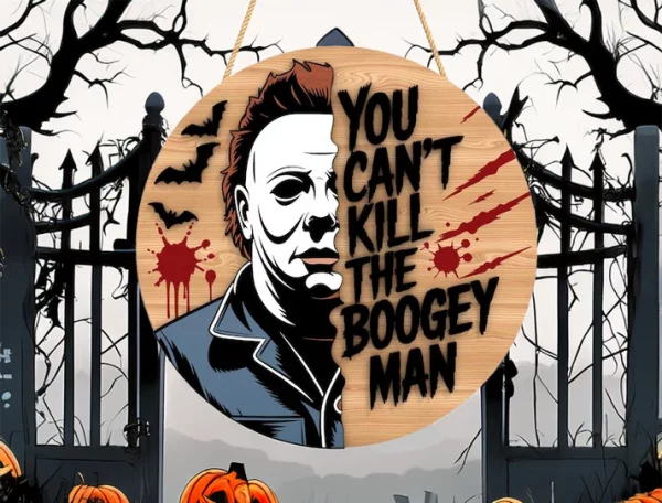 You Can't Kill The Boogie Man, Welcome Sign For Front Porch, Halloween Door Decoration Ideas, Horror Fan Gifts, Michael Myers