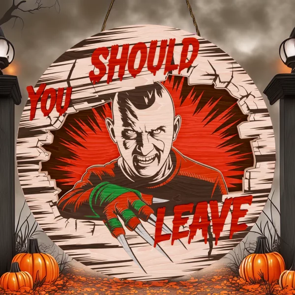 Freddy Krueger Decor, You Should Leave, Welcome to The Porch Signs, Spooky Season, Halloween Decor Outdoor