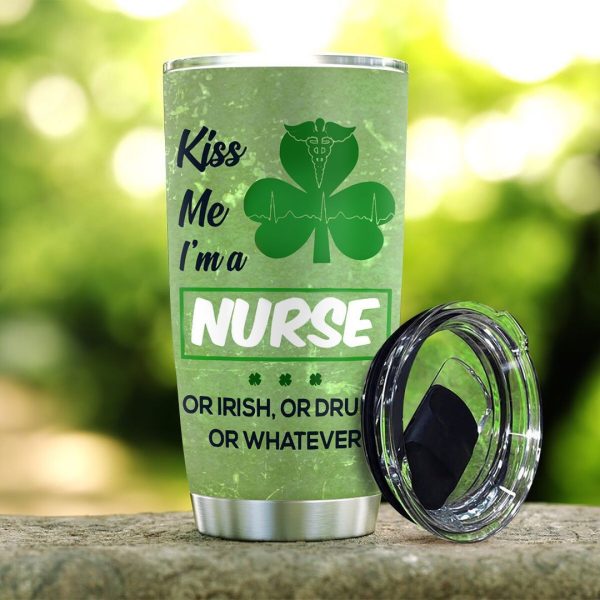 Personalized Irish Nurse Tumbler Kiss Me I Am A Nurse Or Irish Or Drunk Or Whatever - Image 2