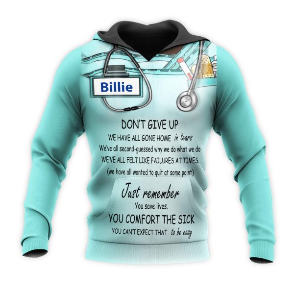 Personalized Nurse 3D Hoodie Dont Give Up You Comfort The Sick