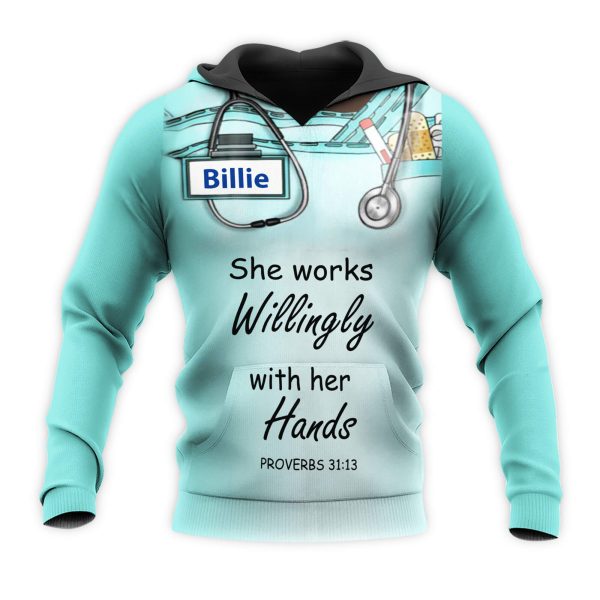 Personalized Nurse 3D Hoodie She Works Willingly With Her Hands