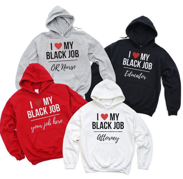 Personalized Black Jobs Hoodie  Love My Black Job - Custom Your Job