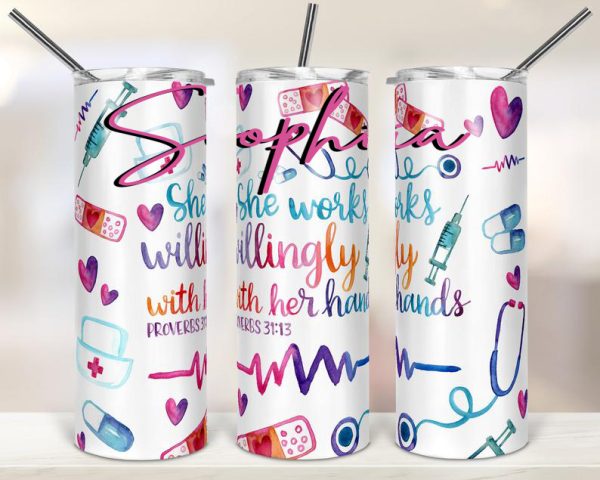 Personalized Nurse Skinny Tumbler She Works Willingly With Her Hands