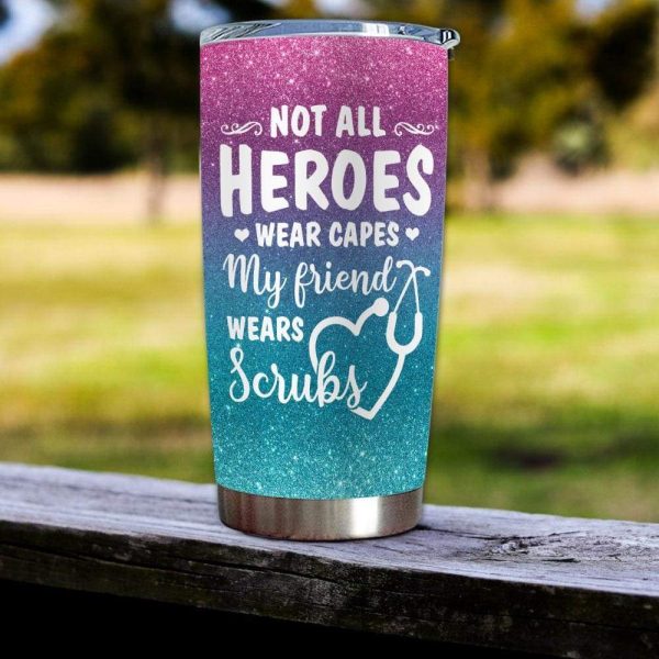 Nurse Tumbler Not All Heroes Wear Capes My Friend Wears Scrubs - Image 2