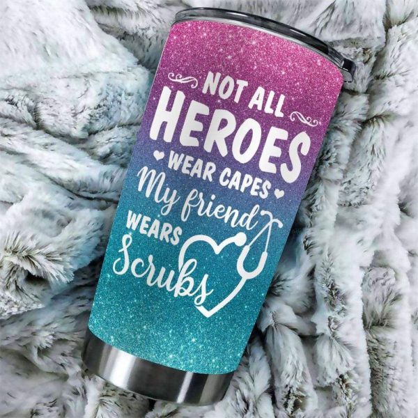 Nurse Tumbler Not All Heroes Wear Capes My Friend Wears Scrubs - Image 3