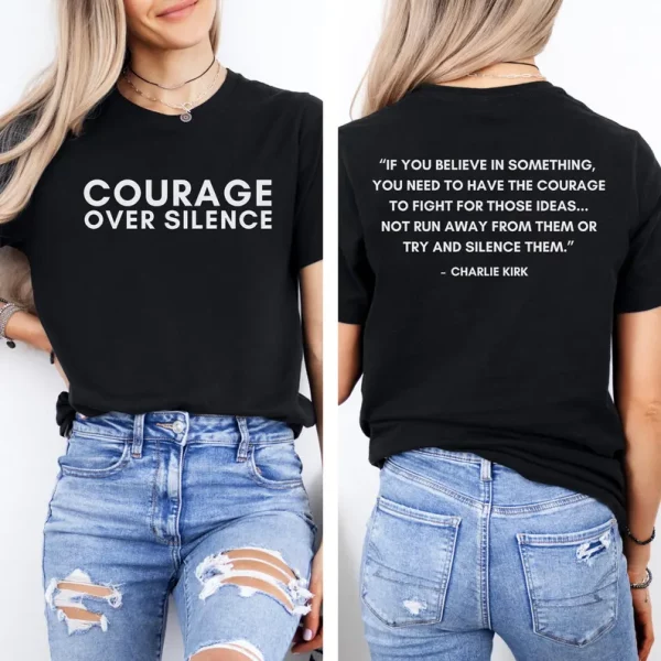 Charlie Kirk Quote Shirt Courage Over Silence America First Patriotic Tee Conservative Libertarian Freedom