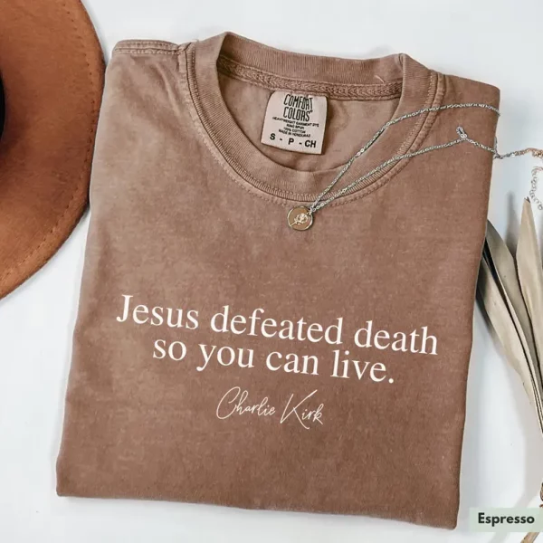 Charlie Kirk Shirt Jesus Defeated Death so You Can Live Republican Shirt Free Speech Support Tee - Image 6