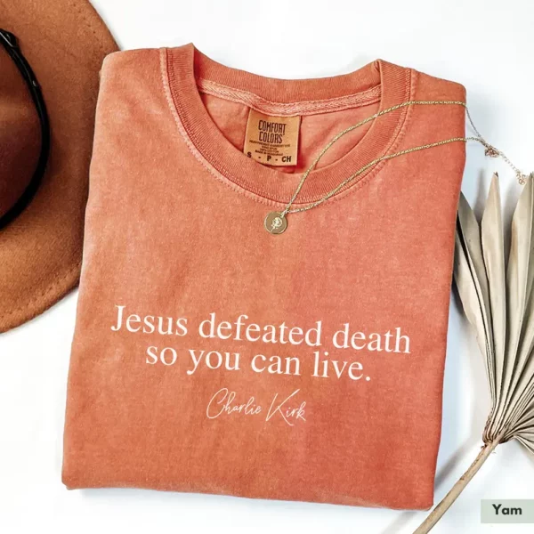 Charlie Kirk Shirt Jesus Defeated Death so You Can Live Republican Shirt Free Speech Support Tee - Image 7